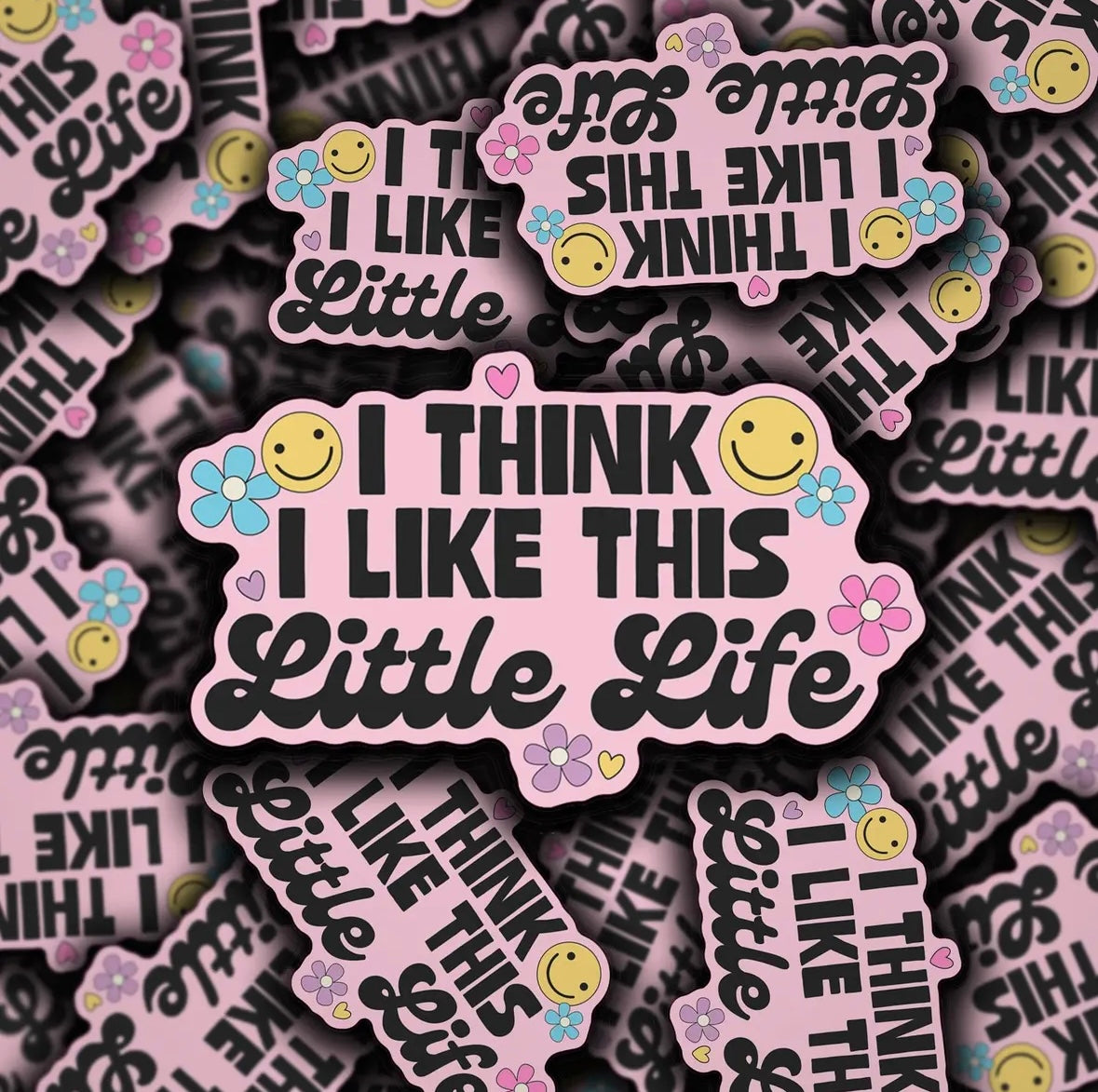 I Think I Like This Little Life Sticker