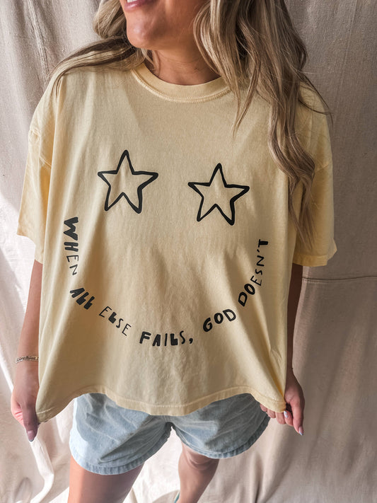“When All Else Fails, God Doesn’t” Tee