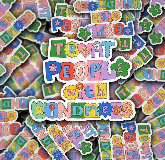 Treat People With Kindness